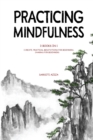 Image for Practicing Mindfulness : 3 Books in 1 - I Create, Practical Meditations for Beginners, Chakras for Beginners