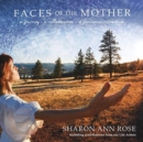 Image for Faces of the Mother : A Journey, A Collaboration, A Feminine Restoration