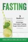 Image for Fasting - 3 Books in 1 - Autophagy, Intermittent Fasting, Sugar Detoxification