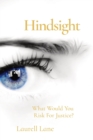 Image for Hindsight : What Would You Risk For Justice?