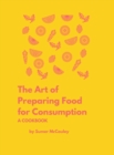 Image for The Art of Preparing Food for Consumption