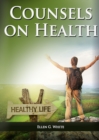 Image for Counsels on Health : (Biblical Principles on health, Medical Ministry, Counsels and Diet and Foods, Bible Hygiene, medical evangelism, Sanctified Life and Temperance)