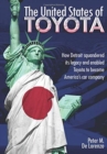 Image for The United States of Toyota : How Detroit Squandered Its Legacy and Enabled Toyota to Become America&#39;s Car Company