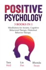 Image for Positive Psychology - 3 Books in 1 : Mindfulness for Anxiety, Cognitive Behavioral Therapy, Dialectical Behavior Therapy