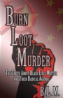Image for Burn Loot Murder : The Truth About Black Lives Matter and Their Radical Agenda