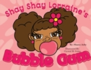 Image for Shay Shay Lorraine&#39;s Bubblegum