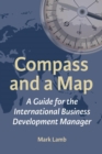 Image for Compass and a Map: A Guide for the International Business Development Manager