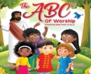Image for The ABC&#39;s of Worship...Knowing God from A to Z