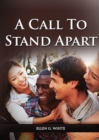 Image for A Call to Stand Apart : (A book to Preparing youngs for a different style of christian life: country living, healthful living, consecrated way, living by faith and clear understandings of the bible pr