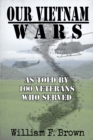 Image for Our Vietnam Wars, Volume 1 : as told by 100 veterans who served