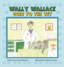 Image for Wally Wallace Goes to the Vet