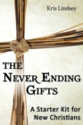 Image for The Never Ending Gifts : A Starter Kit for New Christians