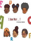 Image for I Am Not!