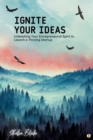 Image for Ignite Your Ideas: Unleashing Your Entrepreneurial Spirit to Launch a Thriving Startup (Featuring Beautiful Full-Page Motivational Affirmations)