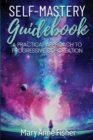 Image for Self-Mastery Guidebook : A Practical Approach to Progressive Co-Creation