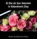 Image for El D?a de San Valent?n is Valentine&#39;s Day : Spanish Bilingual Holiday Series