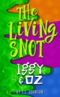 Image for Iggy &amp; Oz : The Living Snot