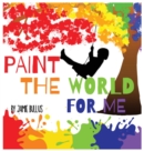 Image for Paint the world for me