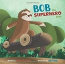 Image for Bob the Superhero Sloth (Paperback)
