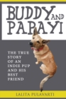 Image for Buddy and Papayi : The True Story Of An Indie Pup And His Best Friend