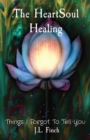 Image for The HeartSoul Healing : Things I Forgot To Tell You