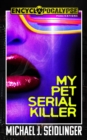 Image for My Pet Serial Killer