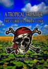 Image for A Tropical Frontier : The Curse of Jamba Lona