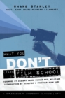 Image for What You Don&#39;t Learn In Film School : A Complete Guide To (Independent) Filmmaking