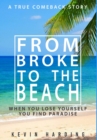 Image for From Broke to The Beach : When You Lose Yourself You Find Paradise