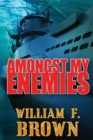 Image for Amongst My Enemies : A Cold War Spy vs Spy Action Thriller