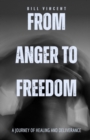 Image for From Anger to Freedom: A Journey of Healing and Deliverance