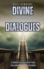 Image for Divine Dialogues: A Spirited Exploration of Faith, Relationships, and the Mysteries