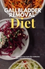 Image for Gallbladder Removal Diet : A Beginner&#39;s 3-Week Step-by-Step Guide After Gallbladder Surgery, With Curated Recipes