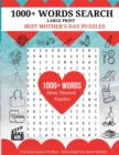Image for 1000+ Words Search Large Print - Best Mother&#39;s Day Puzzles : Fun Brain Games For Mom - Interesting Facts About Mothers