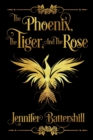 Image for The Phoenix, the Tiger, and the Rose