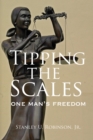Image for Tipping the Scales: One Man&#39;s Freedom