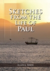 Image for Sketches from the Life of Paul : (The miracles of Paul, Country Living, living by faith, the third angels message