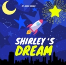 Image for Shirley&#39;s Dream : A Children&#39;s Book About Always Chasing Your Dreams (Children&#39;s Picture Book)