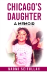 Image for Chicago&#39;s Daughter A Memoir