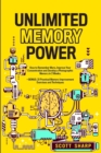 Image for Unlimited Memory Power : How to Remember More, Improve Your Concentration and Develop a Photographic Memory in 2 Weeks. + BONUS: 21 Practical Memory Improvement Exercises and Techniques