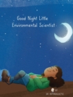Image for Good Night Little Environmental Scientist