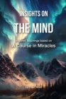 Image for Insights on The Mind - Inspired Teachings based on A Course in Miracles