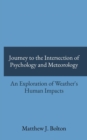 Image for Journey to the Intersection of Psychology and Meteorology : An Exploration of Weather&#39;s Human Impacts