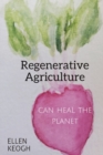 Image for Regenerative Agriculture Can Heal the Planet