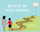Image for Believe In Your Dreams (Hard Back)