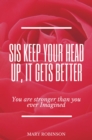 Image for Sis Keep Your Head Up, It Gets Better