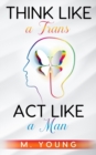 Image for Think Like a Trans, Act Like a Man Kindle Edition