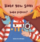 Image for Have you seen baby pigeon