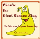 Image for Charlie - The Giant Banana Slug