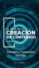 Image for El Arte de la Creacion de Contenido: Consejos y Trucos para YouTube